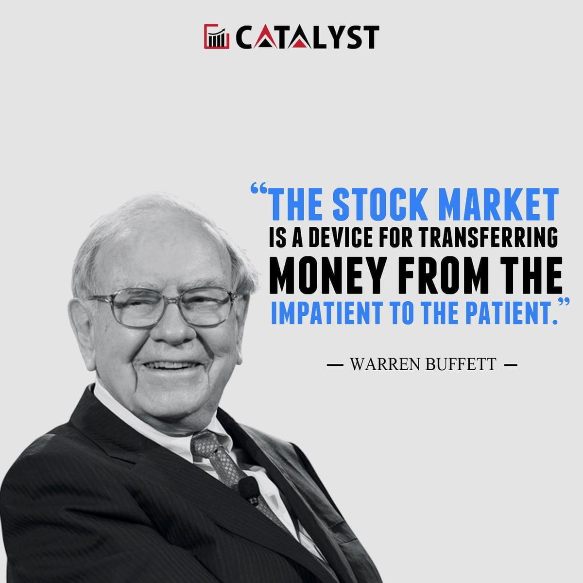 The Stock Market Is A Device For Transferring Money From The Impatient To The Patient